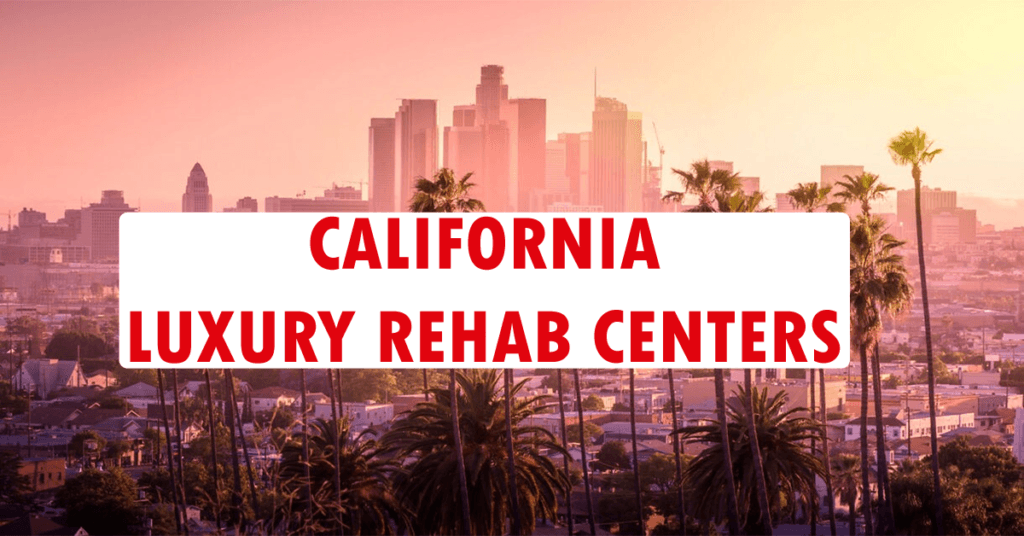 California Luxury Rehab Centers