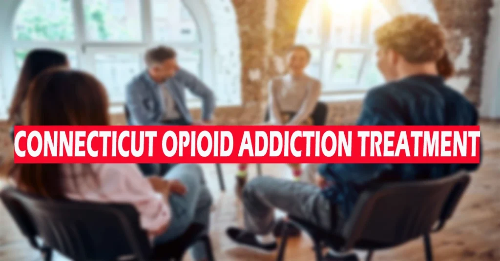 Connecticut opioid addiction treatment