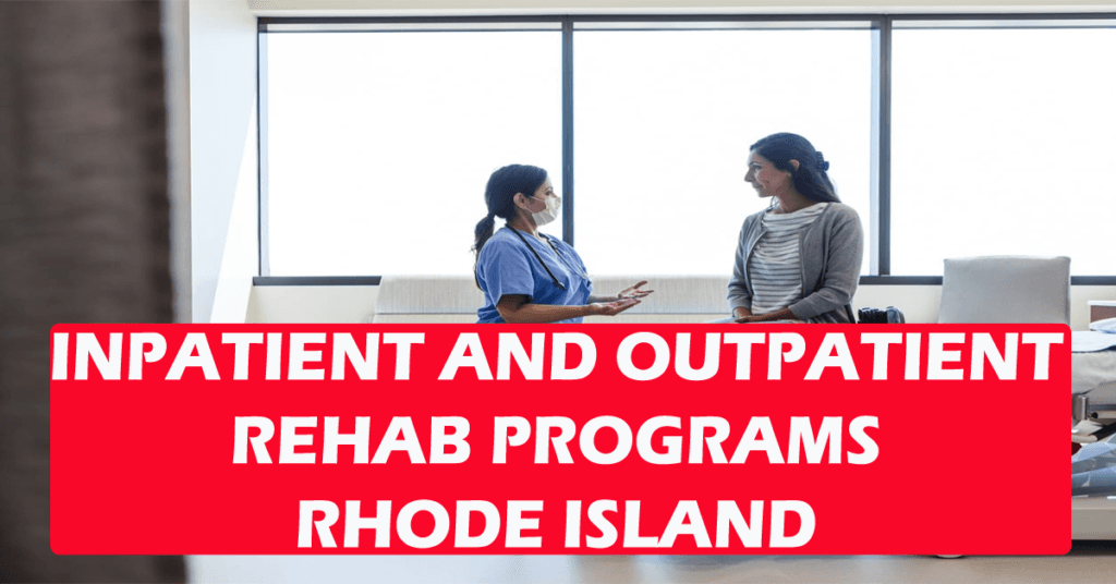 Inpatient and Outpatient Rehab Programs in Rhode Island