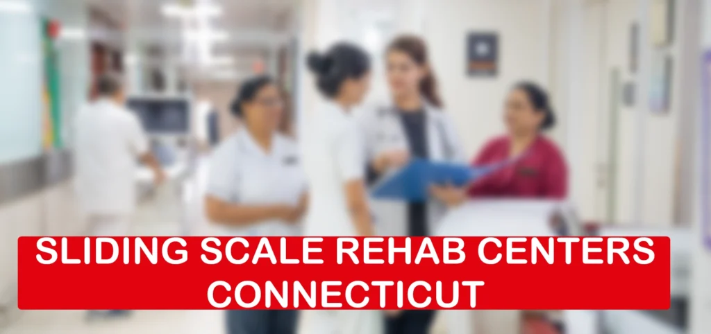 Sliding Scale Rehab Centers in Connecticut