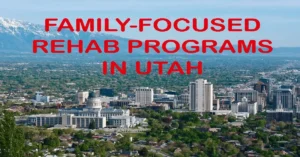 Family-focused rehab programs in Utah