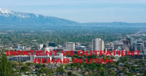 Inpatient vs outpatient rehab in Utah